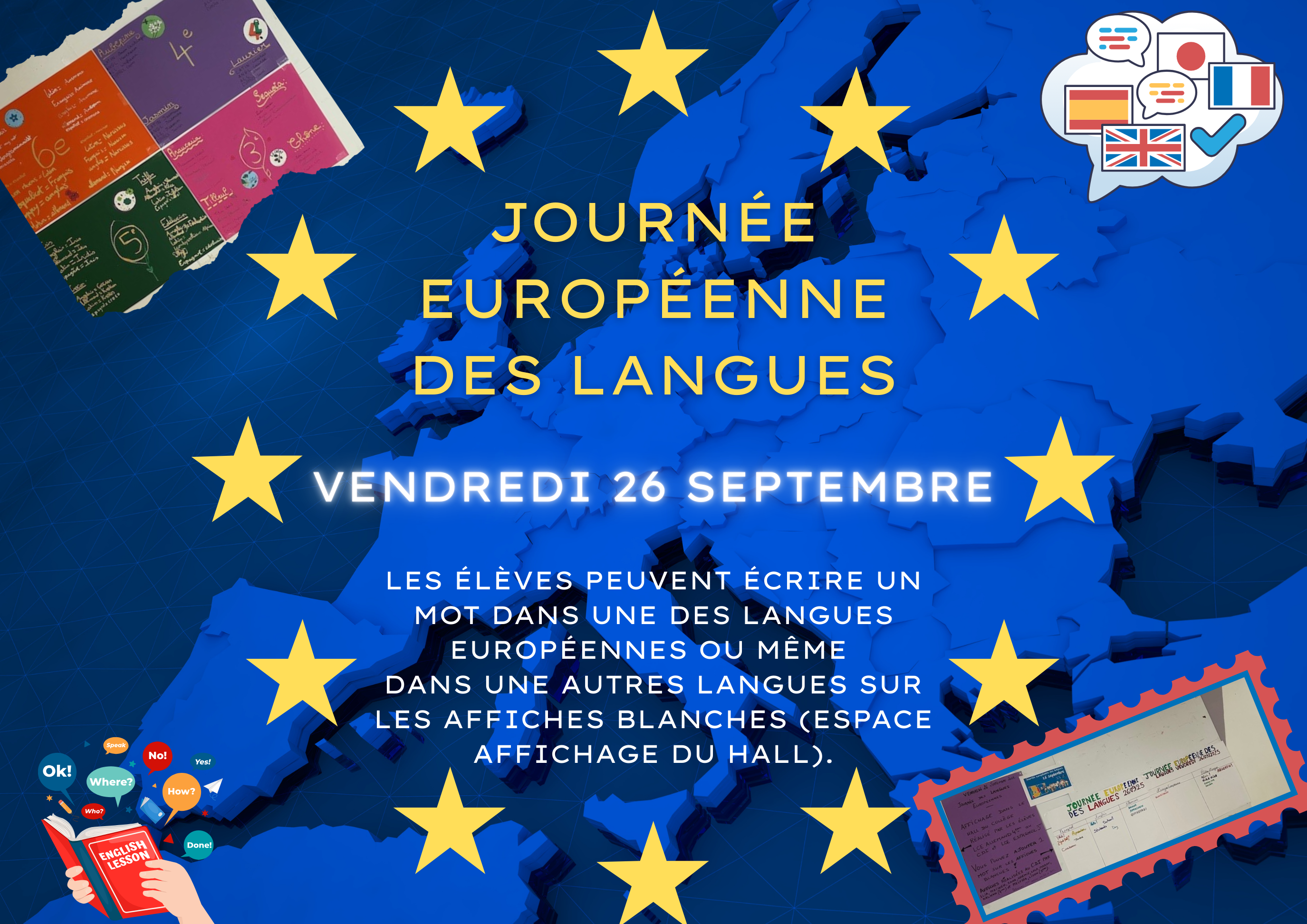 Journée européenne des langues Les élèves PEUVENT Écrire un mot dans une des langues européennes ou même dans une autres langues sur les affiches blanches (espace affichage du hall).